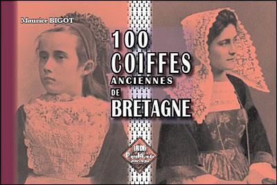 100 coiffes anciennes de Bretagne