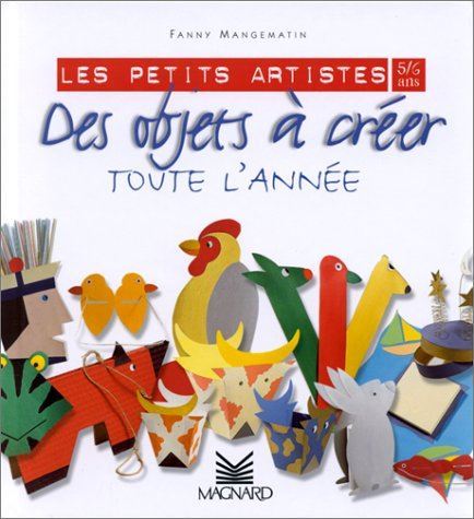Des objets à créer toute l'année. les petits artistes